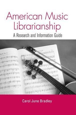 American Music Librarianship: A Research and Information Guide - Carol June Bradley - cover