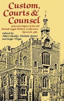 Custom, Courts, and Counsel: Selected Papers of the 6th British Legal History Conference, Norwich 1983 - cover