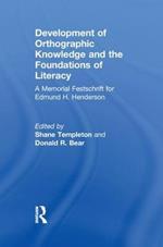 Development of Orthographic Knowledge and the Foundations of Literacy: A Memorial Festschrift for edmund H. Henderson