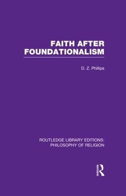 Faith after Foundationalism - D.Z. Phillips - cover