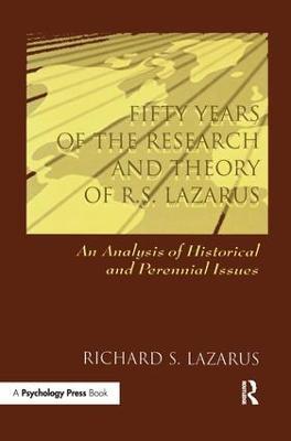 Fifty Years of the Research and theory of R.s. Lazarus: An Analysis of Historical and Perennial Issues - Richard S. Lazarus - cover