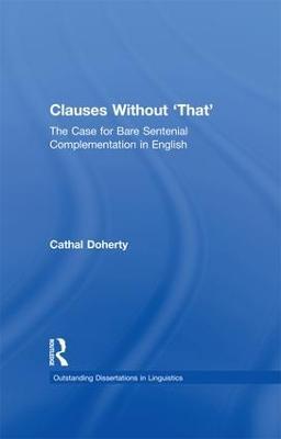 Clauses Without 'That': The Case for Bare Sentential Complementation in English - Cathal Doherty - cover