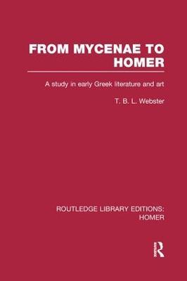 From Mycenae to Homer: A Study in Early Greek Literature and Art - T. Webster - cover