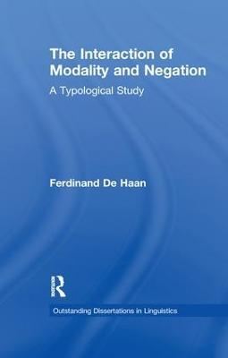 The Interaction of Modality and Negation: A Typological Study - Ferdinand De Haan - cover