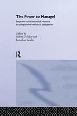 The Power to Manage?: Employers and Industrial Relations in Comparative Historical Perspective