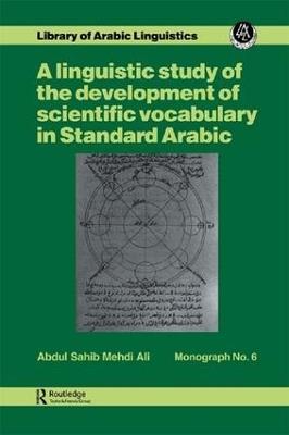 A Linguistic study of the development of scientific vocabulary in Standard Arabic - Abdul Sahib Mehdi Ali - cover