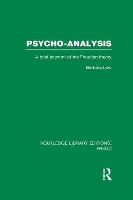Psycho-Analysis (RLE: Freud): A Brief Account of the Freudian Theory - Barbara Low - cover