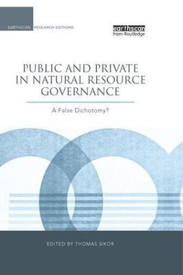 Public and Private in Natural Resource Governance: A False Dichotomy? - cover