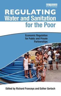 Regulating Water and Sanitation for the Poor: Economic Regulation for Public and Private Partnerships - cover