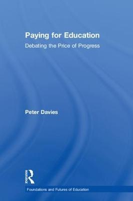Paying for Education: Debating the Price of Progress - Peter Davies - cover