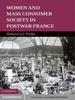 Women and Mass Consumer Society in Postwar France