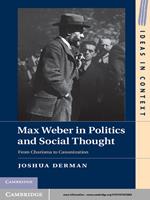 Max Weber in Politics and Social Thought