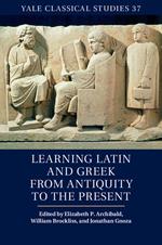 Learning Latin and Greek from Antiquity to the Present