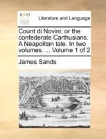 Count di Novini; or the confederate Carthusians. A Neapolitan tale. In two volumes. ... Volume 1 of 2 - James Sands - cover
