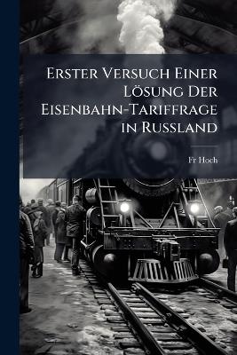 Erster Versuch Einer Lösung Der Eisenbahn-Tariffrage in Russland - Hoch - cover