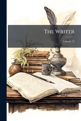 The Writer; Volume 12 - Anonymous - cover
