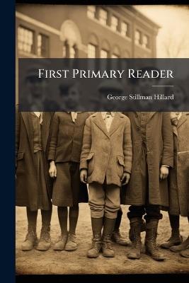 First Primary Reader - George Stillman Hillard - cover
