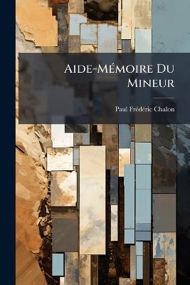 Aide-Mémoire Du Mineur - Paul Frédéric Chalon - cover