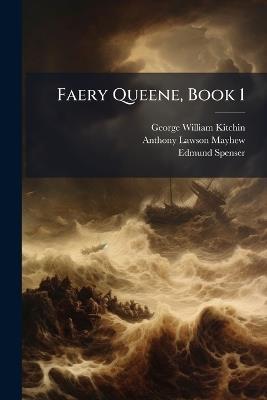 Faery Queene, Book 1 - George William Kitchin,Anthony Lawson Mayhew,Edmund Spenser - cover