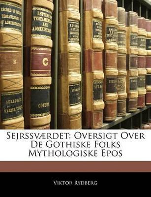 Sejrssværdet: Oversigt Over De Gothiske Folks Mythologiske Epos - Viktor Rydberg - cover