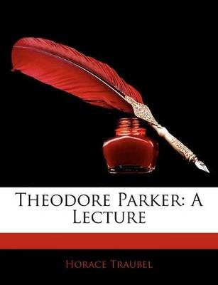 Theodore Parker: A Lecture - Horace Traubel - cover