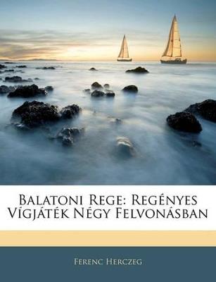 Balatoni Rege: Regényes Vígjáték Négy Felvonásban - Ferenc Herczeg - cover
