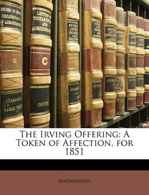 The Irving Offering: A Token of Affection, for 1851 - Anonymous - cover