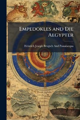 Empedokles and Die Aegypter - Heinrich Joseph Brugsch and Passalacqua - cover