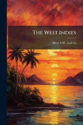 The West Indies - Silver S W and Co - cover