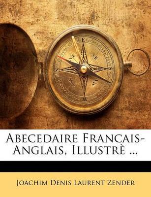 Abecedaire Francais-Anglais, Illustrè ... - Joachim Denis Laurent Zender - cover