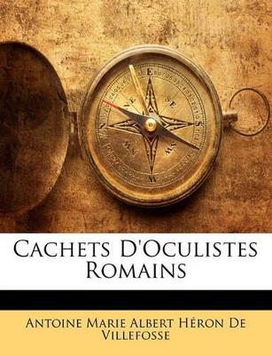 Cachets D'Oculistes Romains - Antoine Marie Albert Hér de Villefosse - cover
