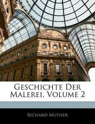 Geschichte Der Malerei; Volume 2 - Richard Muther - cover