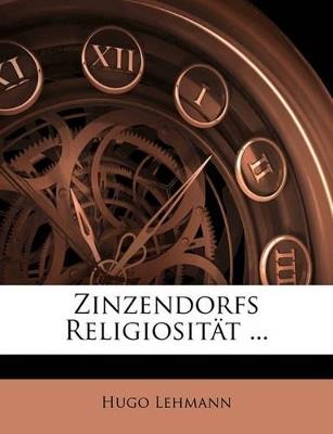 Zinzendorfs Religiositat ... - Hugo Lehmann - cover