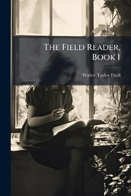 The Field Reader, Book 1 - Walter Taylor Field - cover