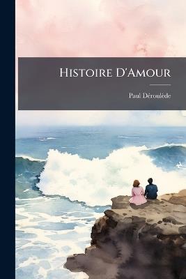 Histoire D'Amour - Paul Déroulède - cover