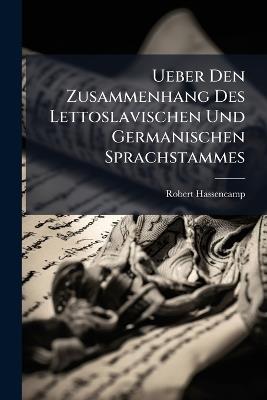 Ueber Den Zusammenhang Des Lettoslavischen Und Germanischen Sprachstammes - Robert Hassencamp - cover
