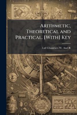 Arithmetic, Theoretical and Practical. [With] Key - Ltd Chambers W and R - cover