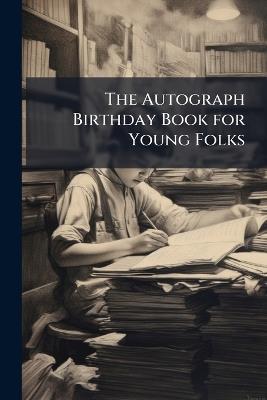 The Autograph Birthday Book for Young Folks - Anonymous - cover
