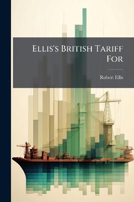 Ellis's British Tariff For - Robert Ellis - cover