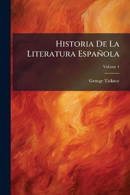 Historia De La Literatura Española; Volume 4 - George Ticknor - cover