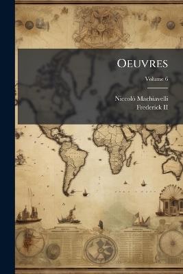 Oeuvres; Volume 6 - Niccolò Machiavelli - cover