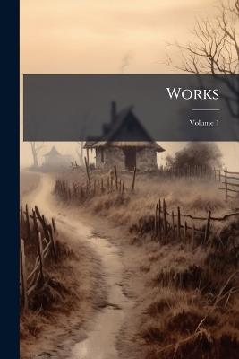 Works: With a Memoir by Her Sister, and an Essay On Her Genius; Volume 1 - Anonymous - cover