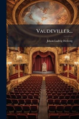 Vaudeviller... - Johan Ludvig Heiberg - cover