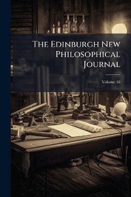 The Edinburgh New Philosophical Journal; Volume 48 - Anonymous - cover