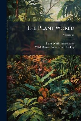 The Plant World; Volume 21 - cover