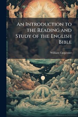 An Introduction to the Reading and Study of the English Bible - William Carpenter - cover