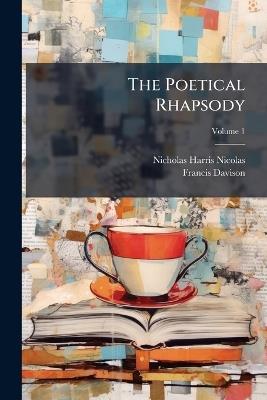 The Poetical Rhapsody: To Which Are Added, Several Other Pieces; Volume 1 - Nicholas Harris Nicolas,Francis Davison - cover