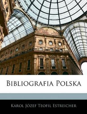 Bibliografia Polska - Karol Jzef Teofil Estreicher - cover
