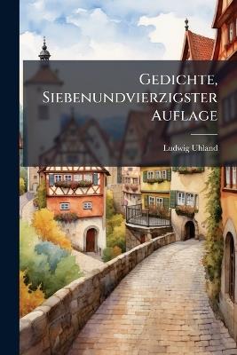 Gedichte, Siebenundvierzigster Auflage - Ludwig Uhland - cover