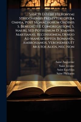 Sancti Eusebii Hieronymi Stridonensis Presbyteri Opera Omnia, Post Monachorum Ordinis S. Benedicti E Congregatione S. Mauri, sed Potissimum D. Joannis - Saint Augustine of Hippo,Saint Eusebius,Saint Jerome - cover